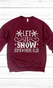 Let It Snow Somewhere Else Sweatshirt
